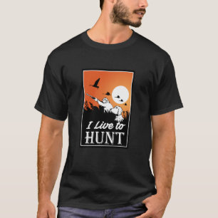 i live to hunt T-Shirt