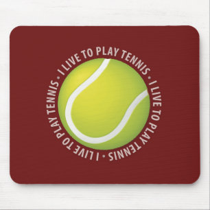 I Live To Play Tennis Mouse Pad