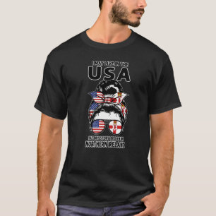 I Live Usa In Northern Ireland Nothernirish Roots T-Shirt