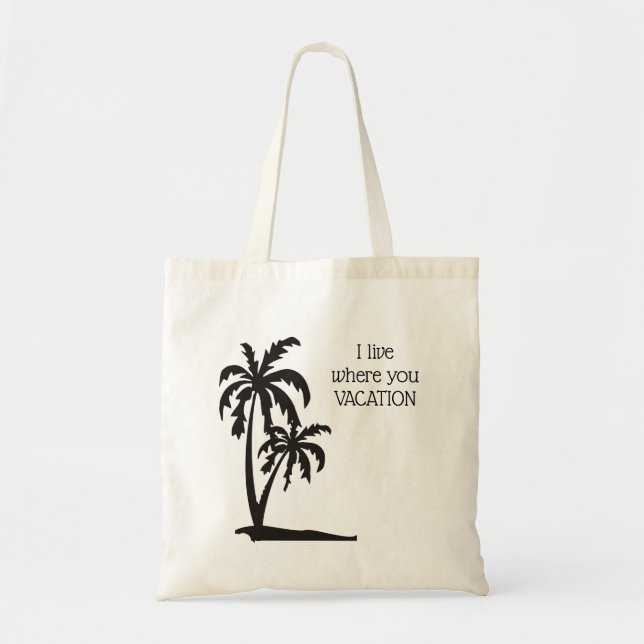 I live where you vacation tote bag (Front)