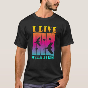 I Live With Birds Budgie Owner T-Shirt