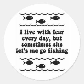I live with fear every day. classic round sticker