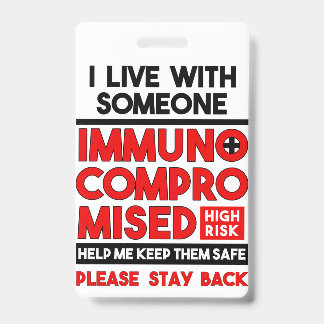 I Live With Someone Immunocompromised Badge ID Badge