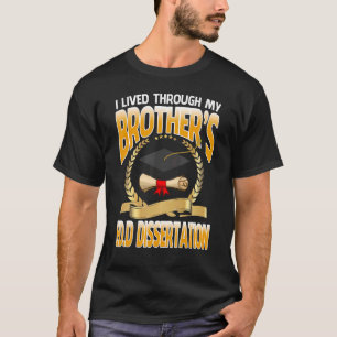 I Lived Through My Brother's Edd Dissertation Grad T-Shirt
