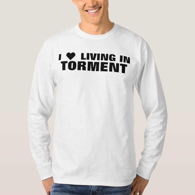 I ♥ LIVING IN TORMENT T-Shirt (Front)