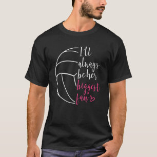 I ll Always Be Her Biggest Fan  Volleyball Mum Dad T-Shirt
