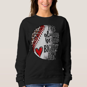 I Ll Always Be Your Biggest Fan Sublimation Sweatshirt