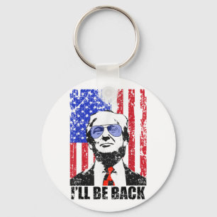 I’ll Be Back Funny Quote Trump 2024 July 4th _1 Key Ring