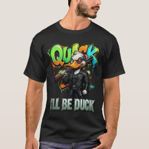 I’ll Be Duck – Funny Armed Duck Cartoon Design T-Shirt