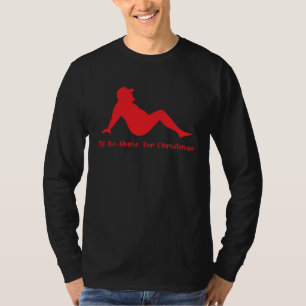 I ll Be Home For Christmas Christmas Joke Pun T-Shirt