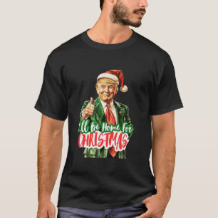 I ll Be Home For Christmas Santa Trump Xmas Pajama T-Shirt