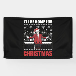 I’ll Be Home For Christmas Trump 47th President US Banner
