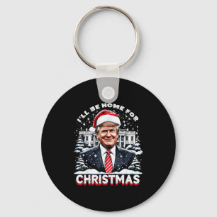 I’ll Be Home For Christmas Trump Xmas Funny 2024 Key Ring