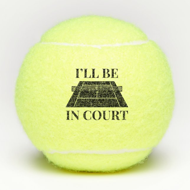 I’ll Be In Court Tennis Balls (Front)