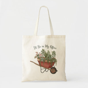 I’ll Be in My Office Funny Plant Lover Quote Tote Bag