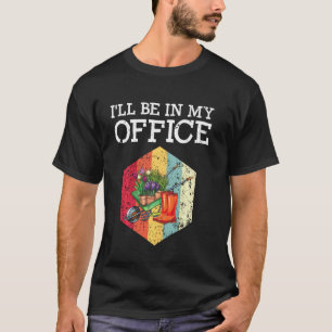 I Ll Be In My Office Gardener Gardening Women T-Shirt