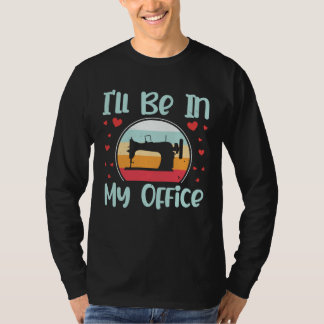 I ll be in my Office T-Shirt