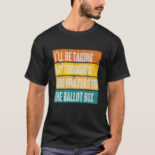 I ll Be Taking My Thoughts And Prayers To The Ball T-Shirt