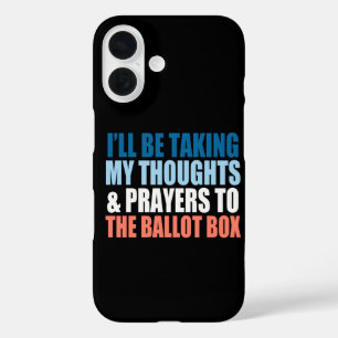 I’ll Be Taking My Thoughts And Prayers To The Box iPhone 16 Case