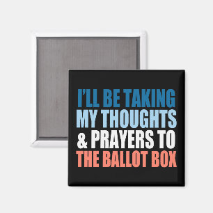 I’ll Be Taking My Thoughts And Prayers To The Box Magnet