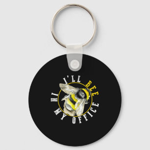 I’ll Bee In My Office Funny Work From Home Pun  Key Ring