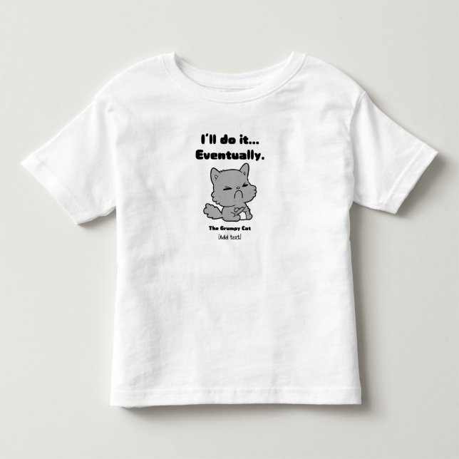 I’ll Do It Eventually - Funny Grumpy Cat for Kids Toddler T-Shirt (Front)