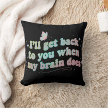 I’ll Get Back to You When My Brain Does – Funny 
