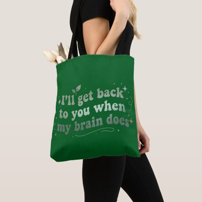 I’ll Get Back to You When My Brain Does Tote Bag (Close Up)