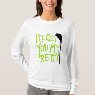 i’ll Get You My Pretty Design T-Shirt