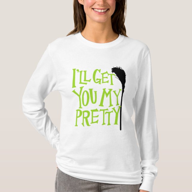 i’ll Get You My Pretty Design T-Shirt (Front)