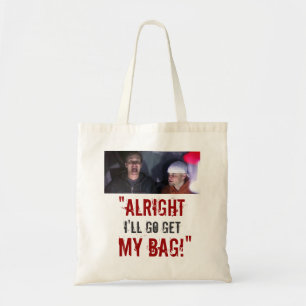 “I’ll Go Get My Bag!” Tote Bag