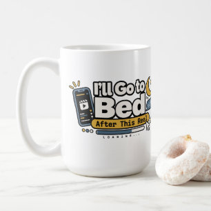 I’ll Go to Bed After This Reel Funny Digital Lif Coffee Mug