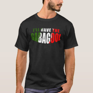 I ll Have The Gabagool Italian Pride Italy Flag Me T-Shirt