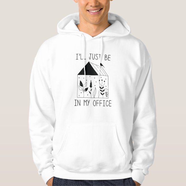 I’ll Just Be In My Office Hoodie (Front)