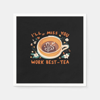 I’ll Miss You Work Best-Tea Work Bestie Gift, Work Napkin