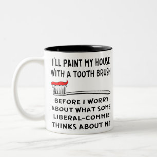 I’ll Paint My House With A Tooth Brush Before I Two-Tone Coffee Mug