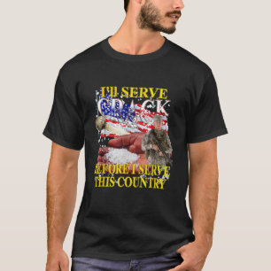 I ll serve crack before I serve this country T-Shirt