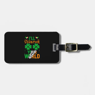 i_ll shamrock your world st patrick_s day luggage tag