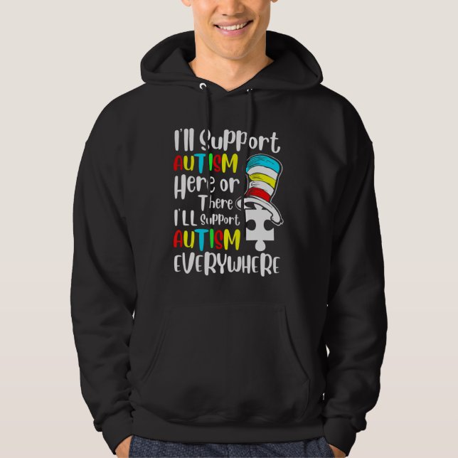 I Ll Support Autism Here Or There Hoodie (Front)