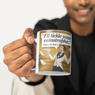 I’ll Tickle Your Catastrophe: Elegant Funny Quote Mug