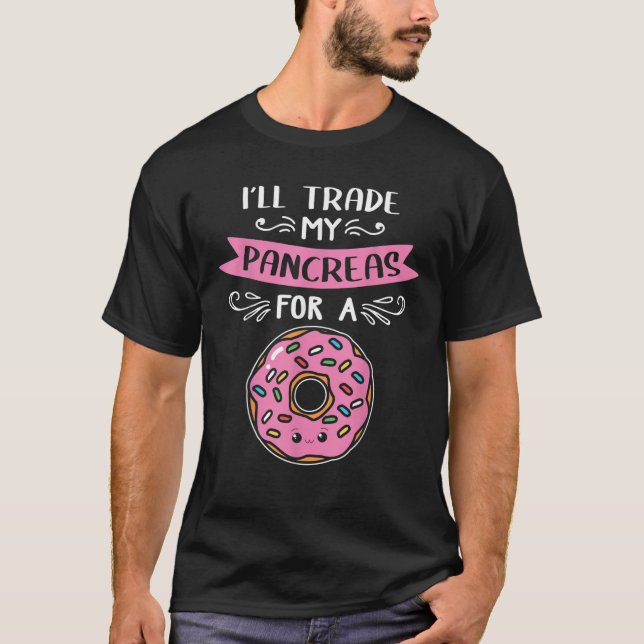 I ll Trade My Pancreas Doughnut Funny Diabetic Typ T-Shirt (Front)