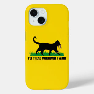I’ll Tread Wherever I Want iPhone 15 Case