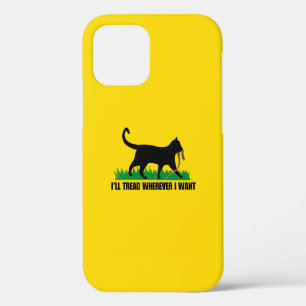 I’ll Tread Wherever I Want iPhone 12 Pro Case