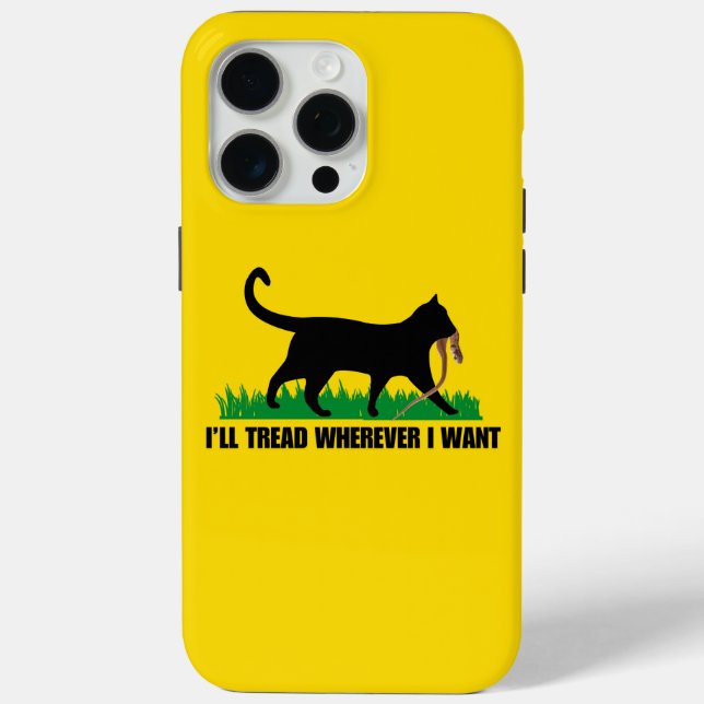 I’ll Tread Wherever I Want  Case-Mate iPhone Case (Back)