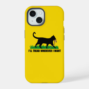 I’ll Tread Wherever I Want iPhone 15 Case