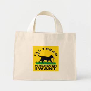 I’ll Tread Wherever I Want Mini Tote Bag