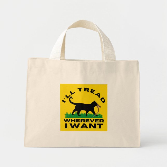 I’ll Tread Wherever I Want Mini Tote Bag (Front)