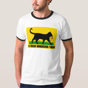 I’ll Tread Wherever I Want  T-Shirt