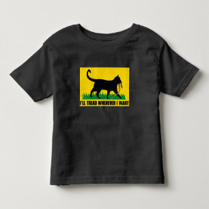 I’ll Tread Wherever I Want Toddler T-Shirt