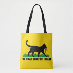 I’ll Tread Wherever I Want Tote Bag